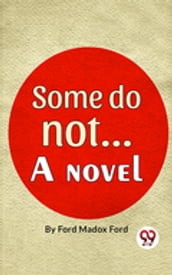 Some Do Not. . . A Novel