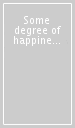 Some degree of happiness. Studi di storia dell architettura in onore di Howard Burns. Ediz. italiana e inglese