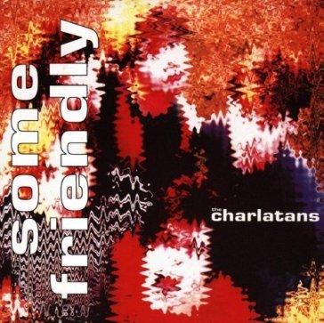 Some friendly - Charlatans