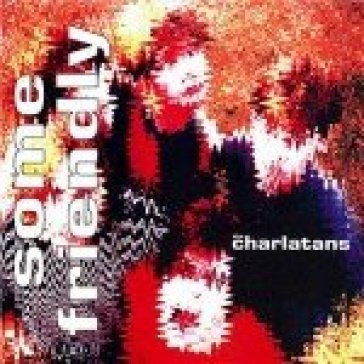 Some friendly-expanded edition - Charlatans