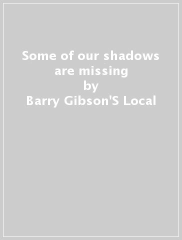 Some of our shadows are missing - Barry Gibson