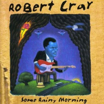 Some rainy morning - Robert Cray