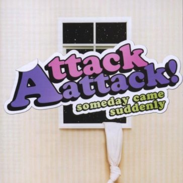 Someday came suddenly - ATTACK ATTACK