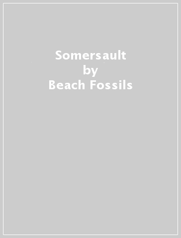 Somersault - Beach Fossils