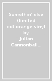 Somethin  else (limited edt.orange vinyl