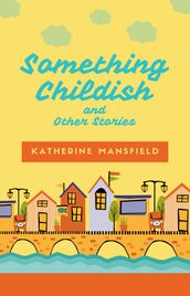 Something Childish and Other Stories