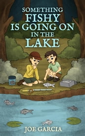 Something Fishy Is Going On in the Lake (a mystery full-length chapter books for kids)