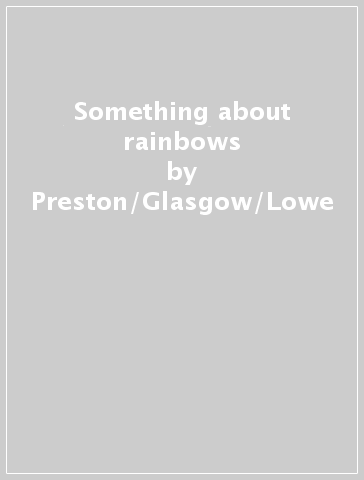 Something about rainbows - Preston/Glasgow/Lowe