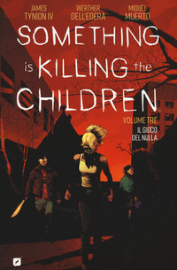 Something is killing the children. 3: Il gioco del nulla - James IV Tynion