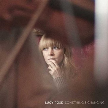 Something's changing - LUCY ROSE