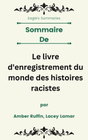 Sommaire De Le livre d enregistrement du monde des histoires racistes par Amber Ruffin, Lacey Lamar