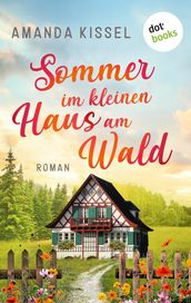 Sommer im kleinen Haus am Wald