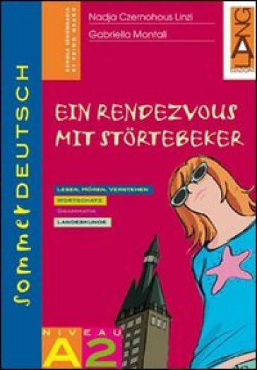 Sommerdeutsch. Vol. A2: Ein rendezvous mit stortebeker. Per la Scuola media - Nadja Czernohous Linzi - Gabriella Montali