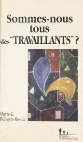 Sommes-nous tous des travaillants ?