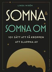 Somna & somna om : 101 sätt att fa kroppen att slappna av