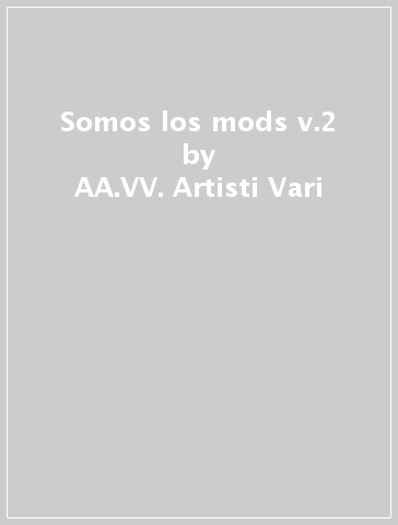 Somos los mods v.2 - AA.VV. Artisti Vari