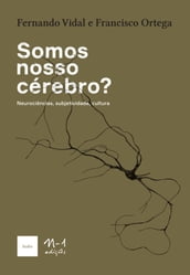 Somos nosso cérebro?