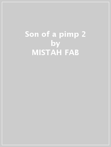 Son of a pimp 2 - MISTAH FAB