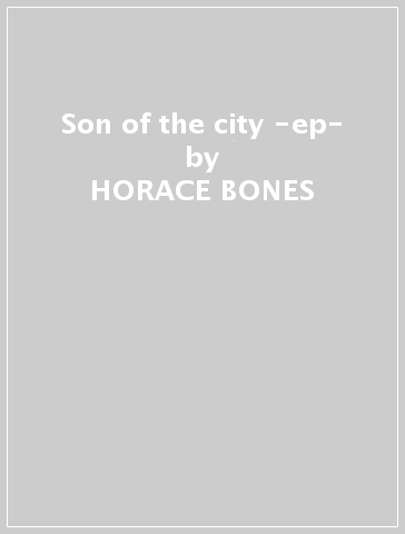 Son of the city -ep- - HORACE BONES