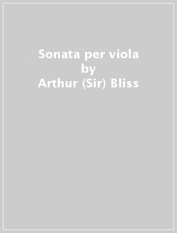 Sonata per viola - Arthur (Sir) Bliss