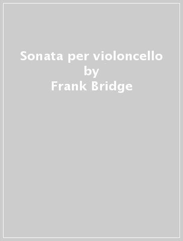 Sonata per violoncello - Frank Bridge