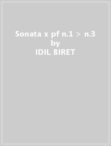 Sonata x pf n.1 > n.3 - IDIL BIRET