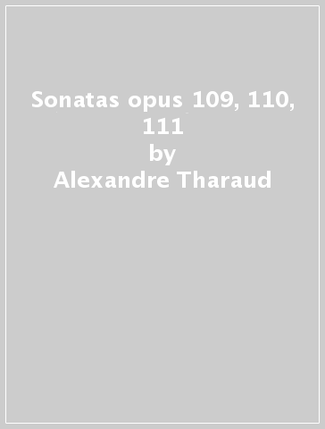 Sonatas opus 109, 110, 111 - Alexandre Tharaud