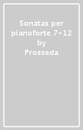 Sonatas per pianoforte 7-12