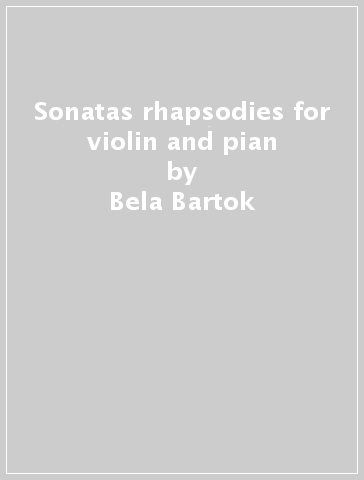Sonatas & rhapsodies for violin and pian - Bela Bartok