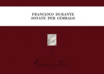 Sonate per cembalo divise in studii e divertimenti (rist. anast. Napoli, 1732) - Francesco Durante