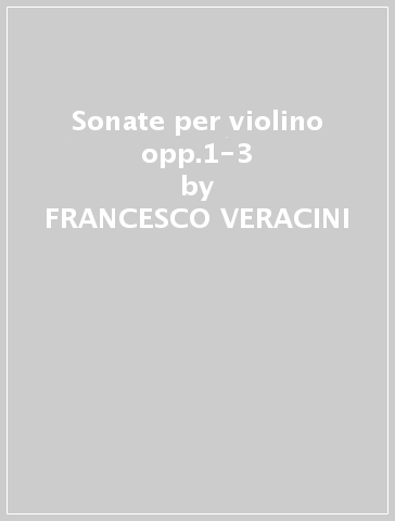 Sonate per violino opp.1-3 - FRANCESCO VERACINI