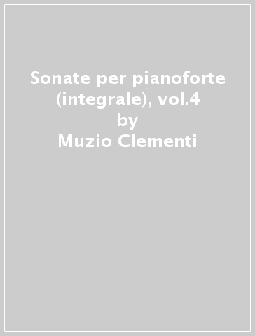 Sonate per pianoforte (integrale), vol.4 - Muzio Clementi