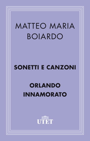 Sonetti e Canzoni/Orlando Innamorato - Matteo Maria Boiardo