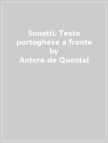 Sonetti. Testo portoghese a fronte - Antero de Quental
