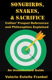 Songbirds, Snakes, & Sacrifice: Collins  Prequel References and Philosophies Explained