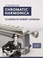 Songbook Chromatic Harmonica - 15 Songs by Robert Johnson