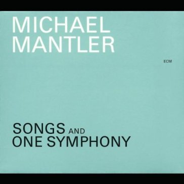 Songs and one symphony - Michael Mantler