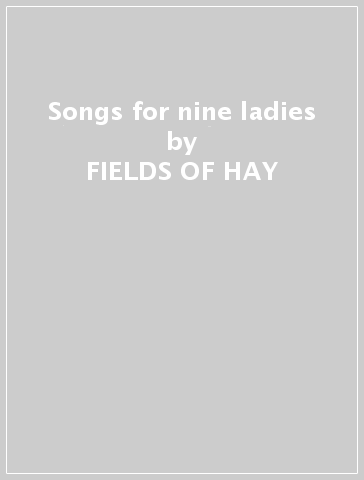 Songs for nine ladies - FIELDS OF HAY