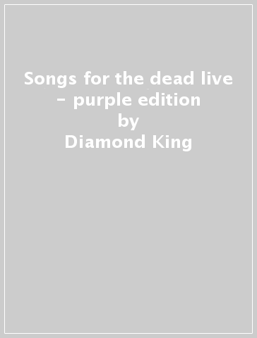Songs for the dead live - purple edition - Diamond King