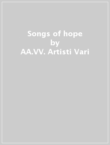 Songs of hope - AA.VV. Artisti Vari
