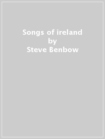 Songs of ireland - Steve Benbow