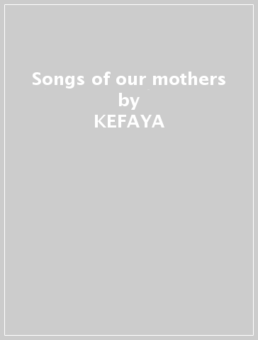 Songs of our mothers - KEFAYA