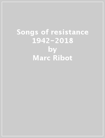 Songs of resistance 1942-2018 - Marc Ribot