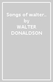 Songs of walter..