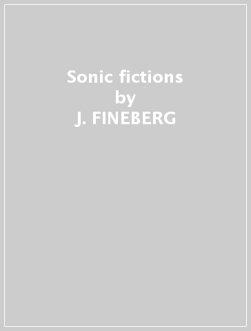 Sonic fictions - J. FINEBERG