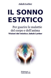 Il Sonno Estatico per guarire le malattie del corpo e dell anima