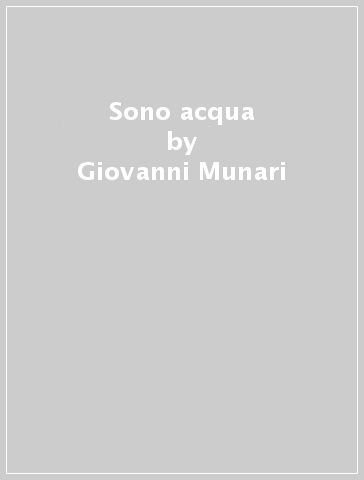 Sono acqua - Giovanni Munari