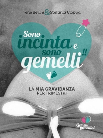 Sono incinta e sono gemelli!! - Irene Bellini - Stefania Cioppa