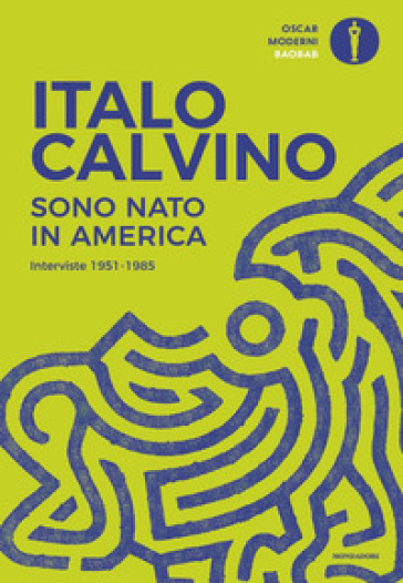 Sono nato in America. Interviste 1951-1985 - Italo Calvino