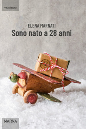 Sono nato a 28 anni - Elena Marnati